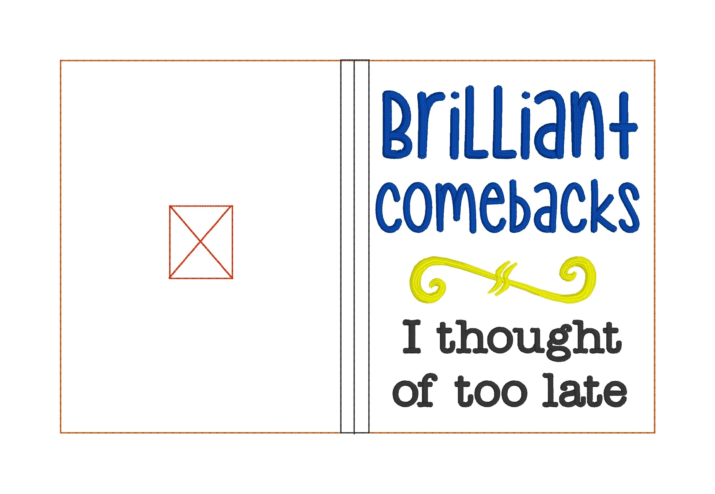 Brilliant Comebacks I thought of too late notebook cover (2 sizes available) machine embroidery design DIGITAL DOWNLOAD