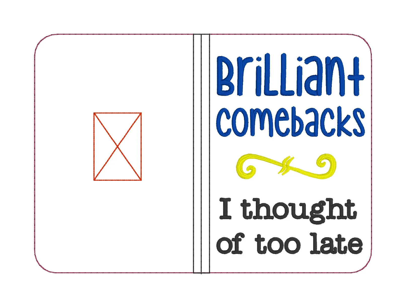 Brilliant Comebacks I thought of too late notebook cover (2 sizes available) machine embroidery design DIGITAL DOWNLOAD